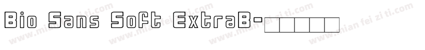 Bio Sans Soft ExtraB字体转换